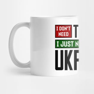 I don't need therapy, I just need to go to Ukraine Mug